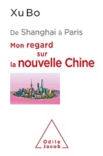 Livres Achats Off 2018 :  De Shanghai à Paris, mon regard sur la nouvelle Chine par Xu Bo