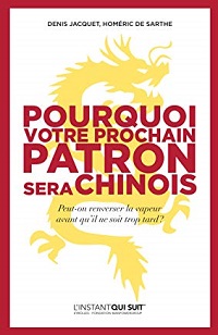 Livres Achats Off 2019 : Pourquoi votre prochain patron sera chinois par Denis Jacquet et Homéric de Sarthe.